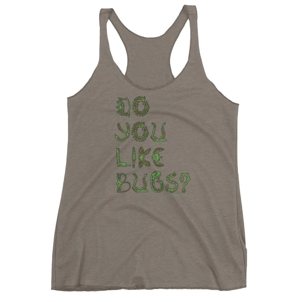 Do You Like Bugs? Racerback Tank Top